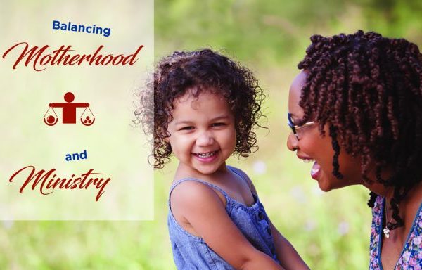 Balancing Motherhood and Ministry